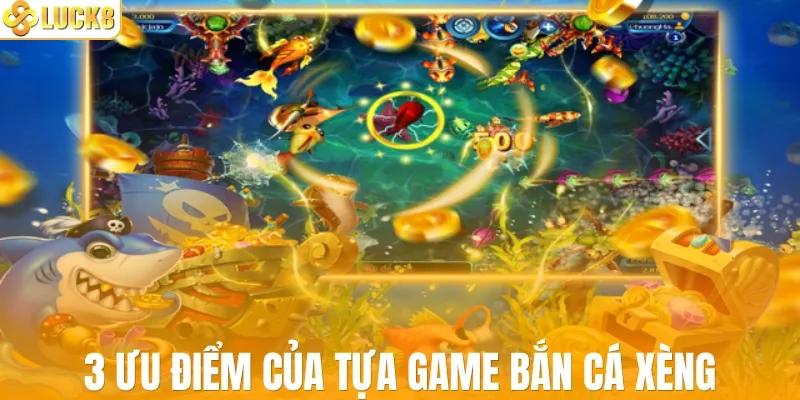 3 ưu điểm nổi bật của tựa game bắn cá xèng
