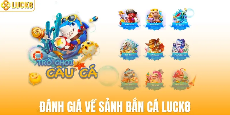 Đánh giá về sảnh bắn cá LUCK8