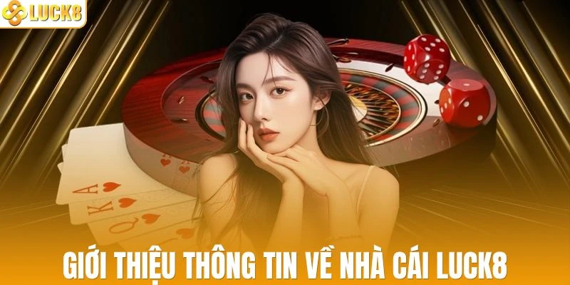 Giới thiệu LUCK8 với những thông tin cơ bản