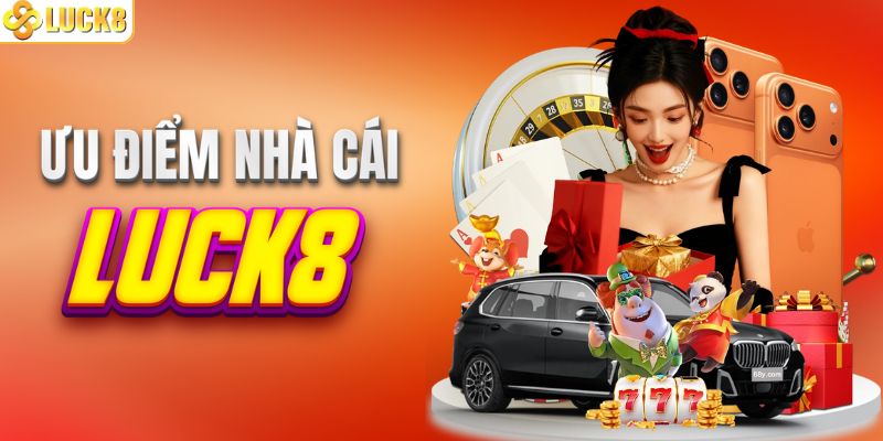 Lý do lựa chọn nhà cái LUCK8